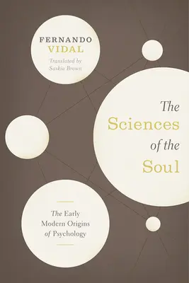 Les sciences de l'âme : les origines de la psychologie au début des temps modernes - The Sciences of the Soul: The Early Modern Origins of Psychology