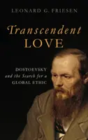 L'amour transcendant : Dostoïevski et la recherche d'une éthique globale - Transcendent Love: Dostoevsky and the Search for a Global Ethic