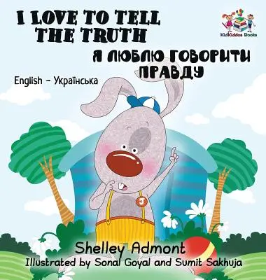 J'aime dire la vérité (livre bilingue anglais-ukrainien pour enfants) - I Love to Tell the Truth: English Ukrainian Bilingual Children's Book