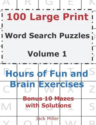 100 puzzles de recherche de mots en gros caractères Volume 1 : des heures d'amusement et d'exercices cérébraux - 100 Large Print Word Search Puzzles Volume 1: Hours of Fun and Brain Exercises