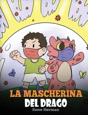 La mascherina del drago : Une histoire simple pour les enfants, pour les sensibiliser à l'importance d'endosser la mascherina pour prévenir la diffusion. - La mascherina del drago: Una simpatica storia per bambini, per insegnare loro l'importanza di indossare la mascherina per prevenire la diffusio