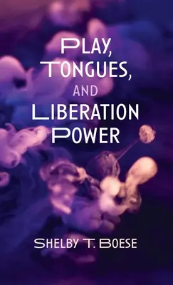 Jeu, langues et pouvoir de libération - Play, Tongues, and Liberation Power