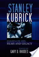Stanley Kubrick : Essais sur ses films et son héritage - Stanley Kubrick: Essays on His Films and Legacy