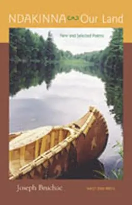 Ndakinna (Notre terre) : Nouveaux poèmes et poèmes choisis - Ndakinna (Our Land): New and Selected Poems