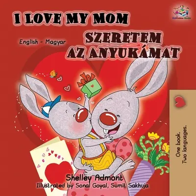 J'aime ma maman (livre bilingue anglais-hongrois) - I Love My Mom (English Hungarian Bilingual Book)