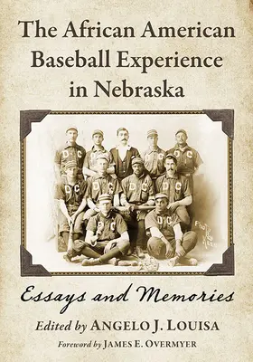 L'expérience du baseball afro-américain au Nebraska : Essais et souvenirs - The African American Baseball Experience in Nebraska: Essays and Memories