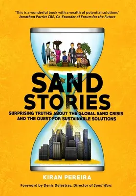 Histoires de sable : Des vérités surprenantes sur la crise mondiale du sable et la quête de solutions durables - Sand Stories: Surprising Truths about the Global Sand Crisis and the Quest for Sustainable Solutions