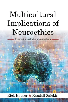 Implications multiculturelles de la neuroéthique : Questions relatives à l'application des neurosciences - Multicultural Implications of Neuroethics: Issues in the Application of Neuroscience