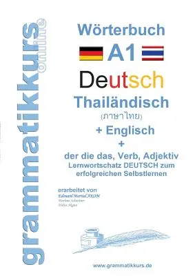 Wrterbuch Deutsch - Thailndisch - Englisch Niveau A1 : Lernwortschatz A1 Cours de langue allemande à apprendre soi-même avec succès pour les participants de Th - Wrterbuch Deutsch - Thailndisch - Englisch Niveau A1: Lernwortschatz A1 Sprachkurs Deutsch zum erfolgreichen Selbstlernen fr TeilnehmerInnen aus Th