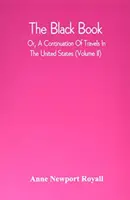 The Black Book ; Or, A Continuation Of Travels In The United States (Volume Ii) (Le livre noir ; ou, une suite de voyages aux États-Unis) - The Black Book; Or, A Continuation Of Travels In The United States (Volume Ii)