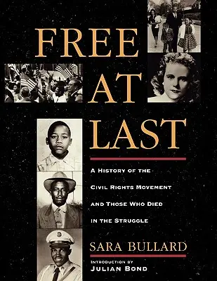 Free at Last : A History of the Civil Rights Movement and Those Who Died in the Struggle (Enfin libres : une histoire du mouvement des droits civiques et de ceux qui sont morts dans la lutte) - Free at Last: A History of the Civil Rights Movement and Those Who Died in the Struggle