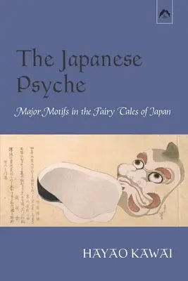 La psyché japonaise : Les grands motifs des contes de fées du Japon - The Japanese Psyche: Major Motifs in the Fairy Tales of Japan