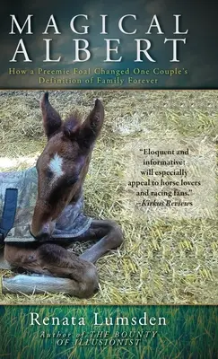 Magical Albert : Comment un poulain prématuré a changé à jamais la définition de la famille d'un couple - Magical Albert: How a Preemie Foal Changed One Couple's Definition of Family Forever