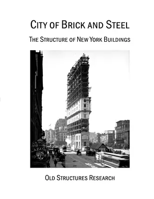 La ville de brique et d'acier : La structure des bâtiments new-yorkais - City of Brick and Steel: The Structure of New York Buildings