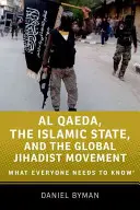 Al-Qaïda, l'État islamique et le mouvement djihadiste mondial : Ce que tout le monde doit savoir - Al Qaeda, the Islamic State, and the Global Jihadist Movement: What Everyone Needs to Know