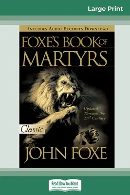 Le livre des martyrs de Fox (édition 16pt à gros caractères) - Foxes Book of Martyrs (16pt Large Print Edition)