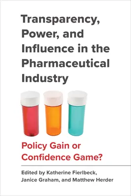 Transparence, pouvoir et influence dans l'industrie pharmaceutique : Gain politique ou jeu de confiance ? - Transparency, Power, and Influence in the Pharmaceutical Industry: Policy Gain or Confidence Game?