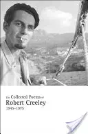 Le recueil de poèmes de Robert Creeley, 1945-1975 - The Collected Poems of Robert Creeley, 1945-1975