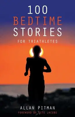 100 histoires à dormir debout pour les triathlètes - 100 Bedtime Stories for Triathletes