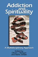 Addiction et spiritualité : Une approche multidisciplinaire - Addiction and Spirituality: A Multidisciplinary Approach