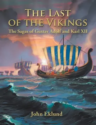 Le dernier des Vikings : Les sagas de Gustav Adolf et Karl Xii - The Last of the Vikings: The Sagas of Gustav Adolf and Karl Xii
