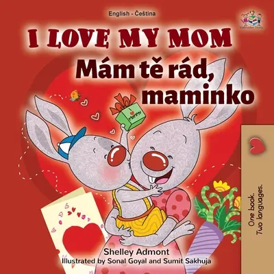 J'aime ma maman (livre bilingue anglais-tchèque pour enfants) - I Love My Mom (English Czech Bilingual Book for Kids)