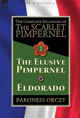 Les Escapades complètes du Mouron Rouge - Volume 2 : Le Mouron Insaisissable et Eldorado - The Complete Escapades of The Scarlet Pimpernel-Volume 2: The Elusive Pimpernel & Eldorado