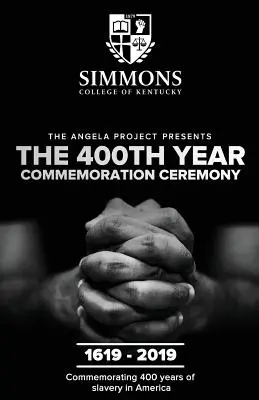 Le projet Angela présente la cérémonie de commémoration du 400e anniversaire : 1619-2019 : Commémoration de 400 ans d'esclavage institutionnalisé dans l'Amérique colonisée - The Angela Project Presents The 400th Year Commemoration Ceremony: 1619-2019: Commemorating 400 Years of Institutionalized Slavery in Colonized Americ