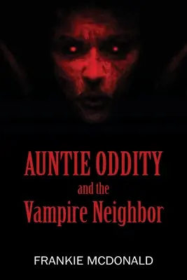 Tatie Oddity et le voisin vampire - Auntie Oddity and the Vampire Neighbor