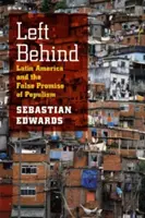 Left Behind : L'Amérique latine et la fausse promesse du populisme - Left Behind: Latin America and the False Promise of Populism