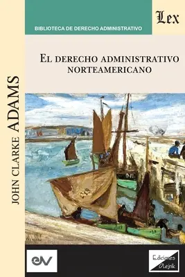 Derecho Administrativo Norteamericano (en anglais) - Derecho Administrativo Norteamericano