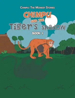 Chimpu et l'ombre du tigre : Livre 1 - Chimpu and the Tiger's Shadow: Book 1