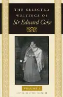 Les écrits choisis de Sir Edward Coke - The Selected Writings of Sir Edward Coke