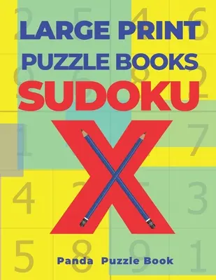 Livres de puzzles à gros tirage Sudoku X : 200 puzzles de réflexion Sudoku X - Livre de jeux cérébraux pour adultes - Large Print Puzzle Books Sudoku X: 200 Mind Teaser Puzzles Sudoku X - Brain Games Book For Adults