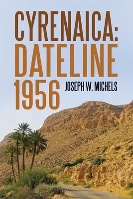 Cyrénaïque : Dateline 1956 - Cyrenaica: Dateline 1956