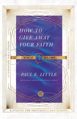 Étude biblique sur la façon d'abandonner sa foi - How to Give Away Your Faith Bible Study