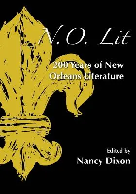 N.O. Lit : 200 ans de littérature de la Nouvelle-Orléans - N.O. Lit: 200 Years of New Orleans Literature