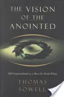 La vision de l'oint : L'autosatisfaction comme base de la politique sociale - The Vision of the Anointed: Self-Congratulation as a Basis for Social Policy