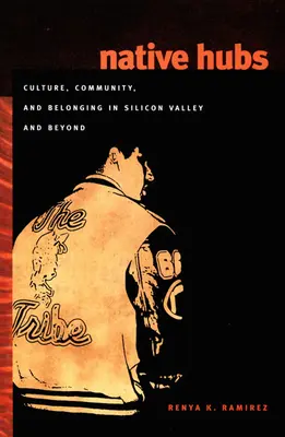 Native Hubs : Culture, communauté et appartenance dans la Silicon Valley et au-delà - Native Hubs: Culture, Community, and Belonging in Silicon Valley and Beyond