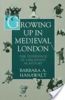 Grandir dans le Londres médiéval : L'expérience de l'enfance dans l'histoire - Growing Up in Medieval London: The Experience of Childhood in History