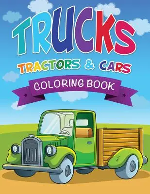 Livre à colorier Trucks, Tractors & Cars - Trucks, Tractors & Cars Coloring Book