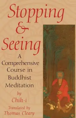 S'arrêter et voir : Un cours complet de méditation bouddhiste - Stopping and Seeing: A Comprehensive Course in Buddhist Meditation