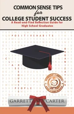 Common Sense Tips for College Student Success : Un guide de réflexion pour les diplômés de l'enseignement secondaire - Common Sense Tips for College Student Success: A Read-and-Find Reflection Guide for High School Graduates