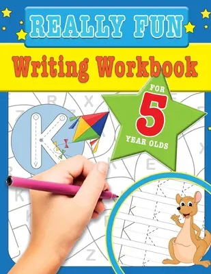 Un cahier d'écriture vraiment amusant pour les enfants de 5 ans : Activités d'écriture amusantes et éducatives pour les enfants de cinq ans - Really Fun Writing Workbook For 5 Year Olds: Fun & educational writing activities for five year old children