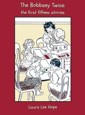 Les jumeaux Bobbsey : Les quinze premières histoires, y compris de joyeuses journées à l'intérieur et à l'extérieur, à la campagne, au bord de la mer, à l'école, à la neige, etc. - The Bobbsey Twins: The First Fifteen Stories, Including Merry Days Indoors and Out, in the Country, at the Seashore, at School, at Snow L