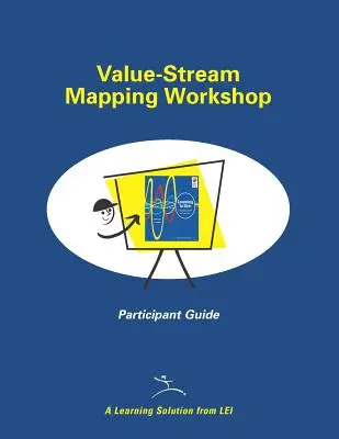 Guide du participant à l'atelier de cartographie de la chaîne de valeur - Value-Stream Mapping Workshop Participant Guide