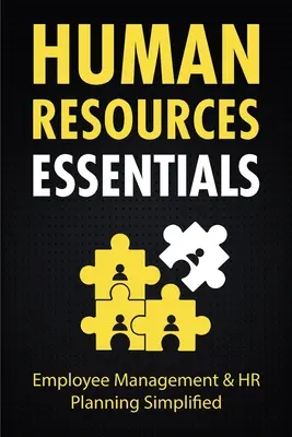 L'essentiel des ressources humaines : La gestion des employés et la planification des ressources humaines simplifiées - Human Resources Essentials: Employee Management & HR Planning Simplified