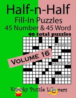 Casse-tête à remplir moitié-moitié, volume 16 : 45 chiffres et 45 mots (90 casse-tête au total) - Half-n-Half Fill-In Puzzles, Volume 16: 45 Number and 45 Word (90 Total Puzzles)