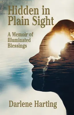 Caché à la vue de tous : Un mémoire de bénédictions illuminées - Hidden in Plain Sight: A Memoir of Illuminated Blessings