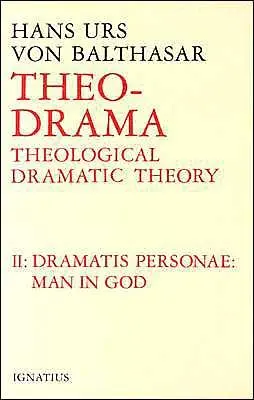 Dramatis Personea : Théorie théologique dramatique - Dramatis Personea: Theological Dramatic Theory